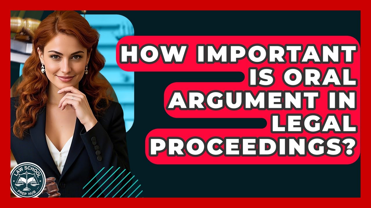 How Important Is Oral Argument In Legal Proceedings? - Law School Prep Hub