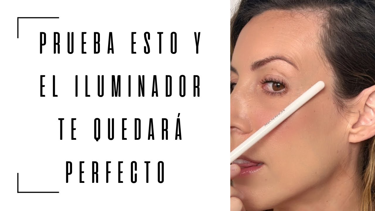 ✨PRUEBA ESTO Y EL ILUMINADOR TE QUEDARÁ PERFECTO👌🏻.