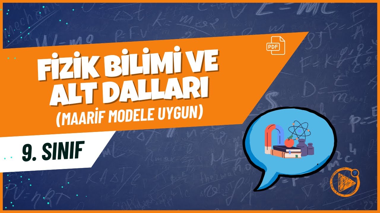 Fizik Bilimi ve Alt Dalları | 9. Sınıf Fizik Konu Anlatımı | 2025- 2026