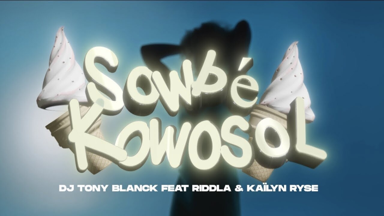 Dj Tony BLANCK Ft. RIDDLA & KAÏLYN RYSE  - SOWBÉ KOWOSOL