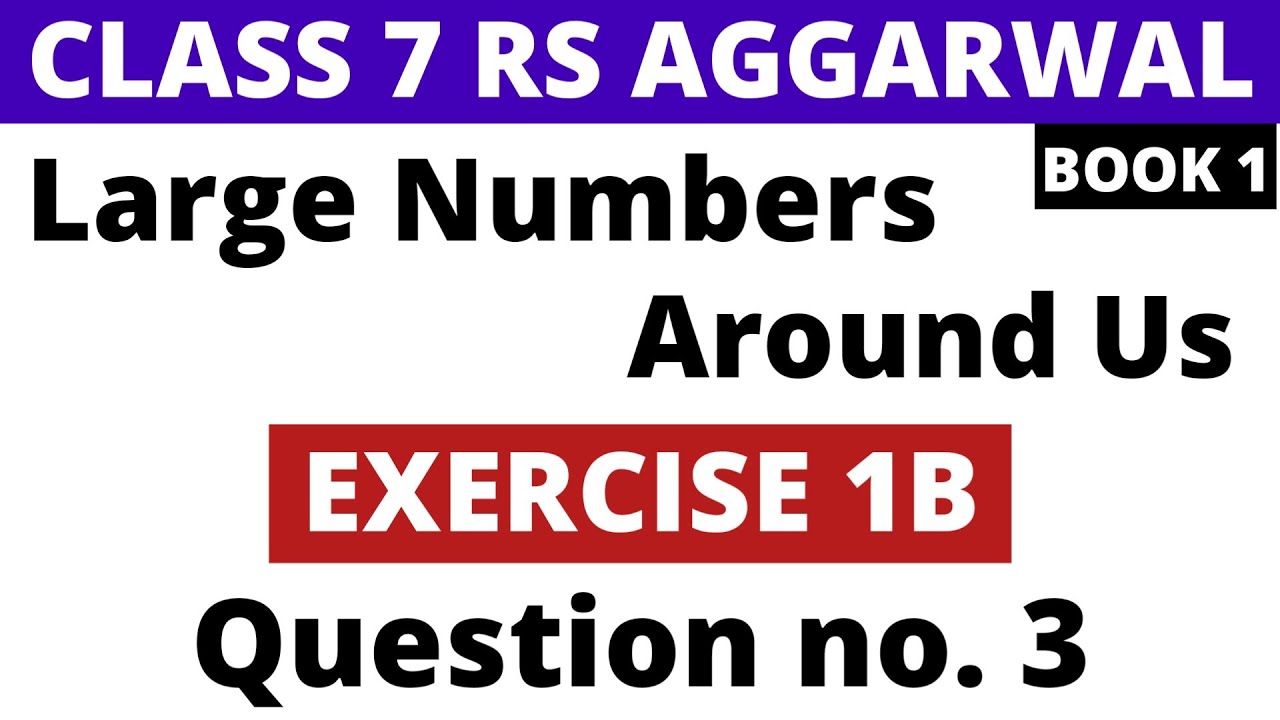 Exercise 1B Question 3। Class 7 RS Aggarwal (Book 1)। Large Numbers Around Us। RS Aggarwal Class 7