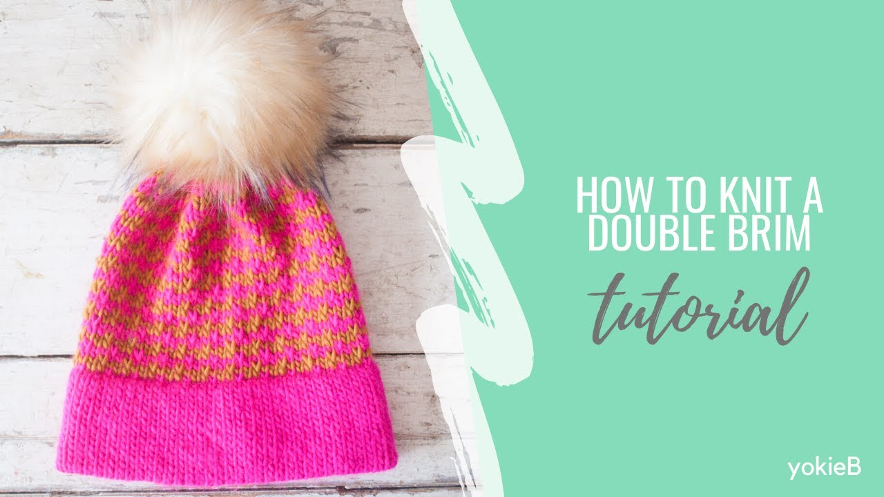 HOW TO KNIT A DOUBLE BRIM - tutorial with link to free pattern! | yokieB