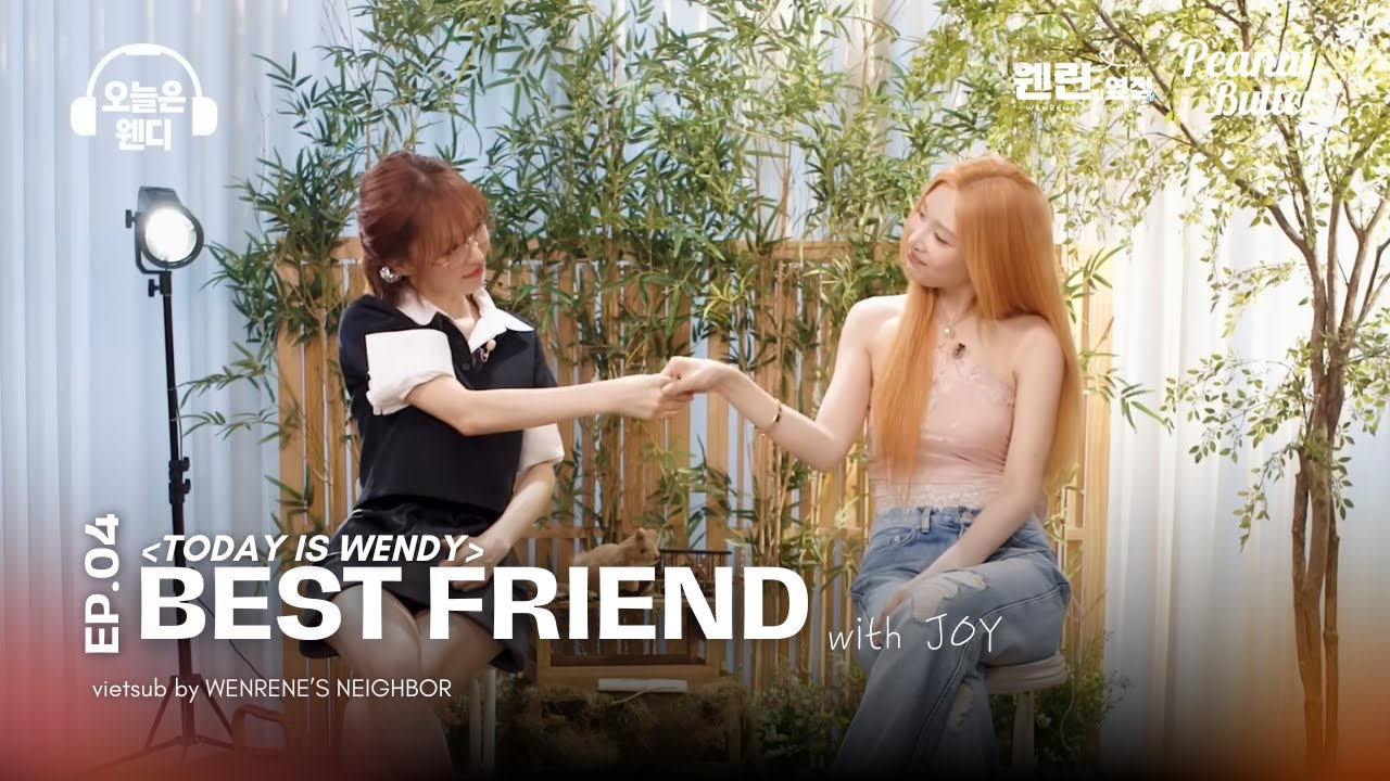 [Vietsub] TODAY IS WENDY | EP.04 BEST FRIEND with JOY 💙💚