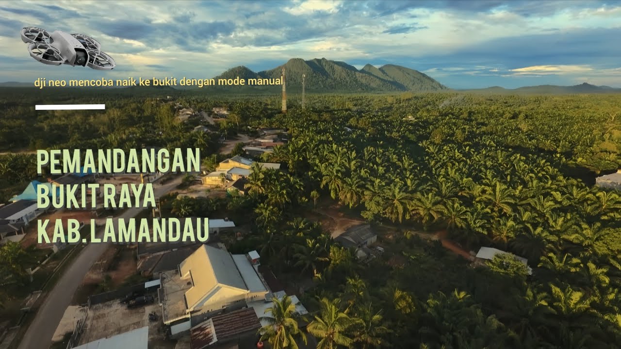 Dji neo  mencoba naik Bukit Raya dengan mode manual 