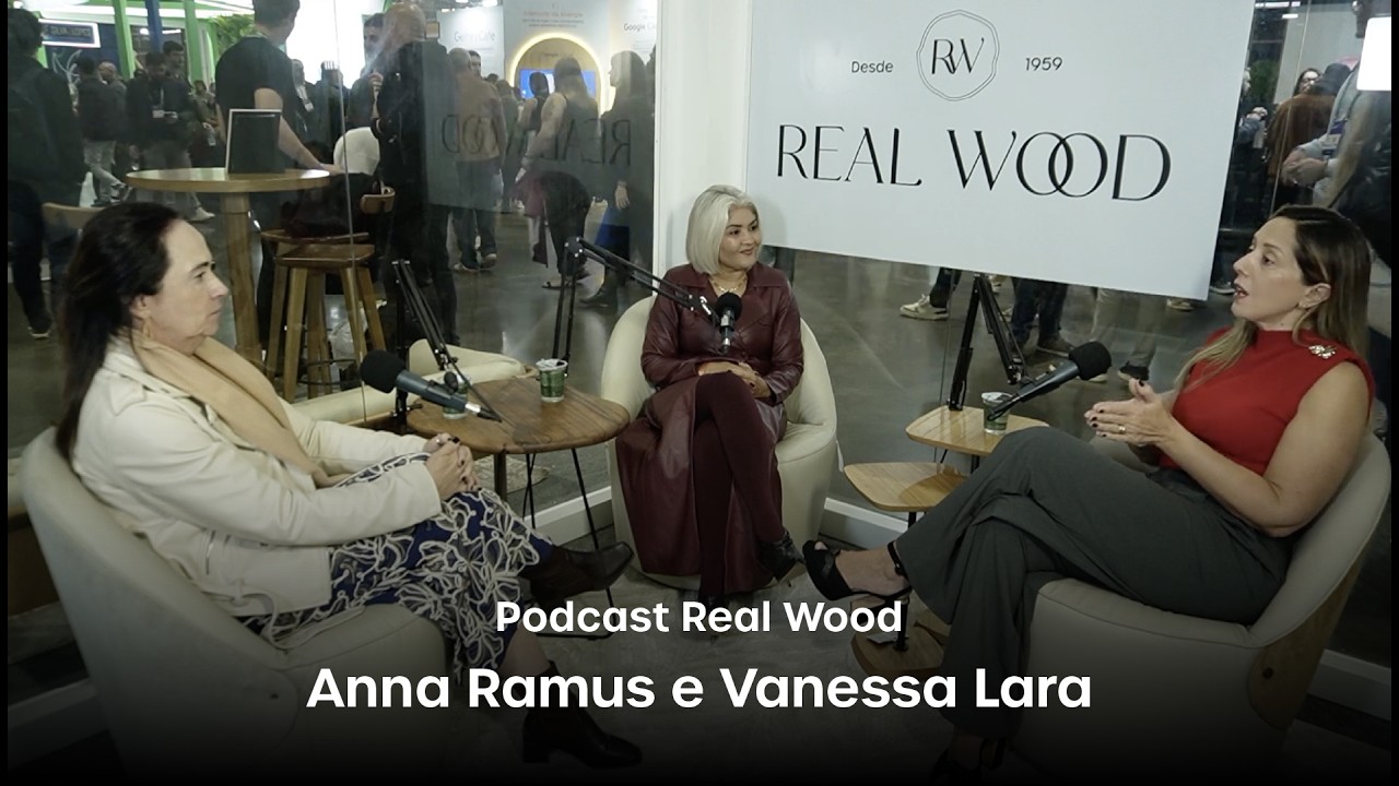 Podcast Real Wood com Anna Ramus e Vanessa Lara