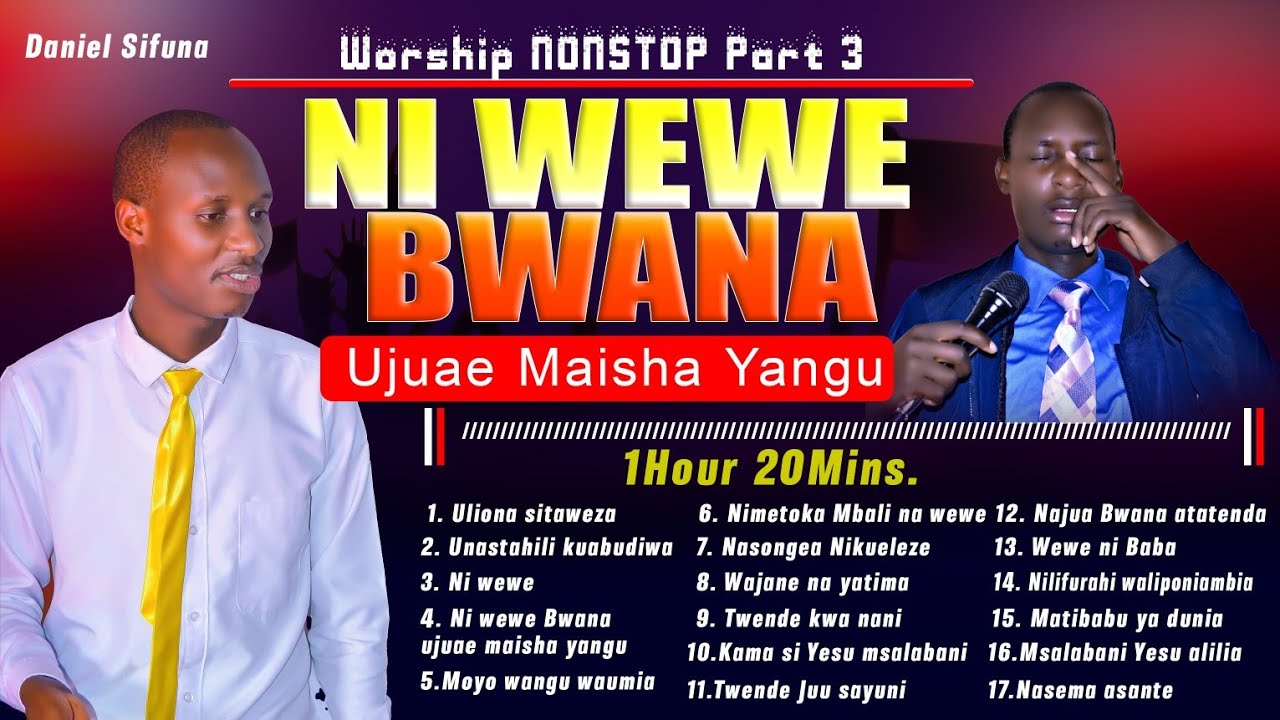 SWAHILI WORSHIP MIX BY DANIEL SIFUNA, NI WEWE BWANA UJUAE, ULIONA SITAWEZA, MATIBABU, MSALABANI 🙏🙏.