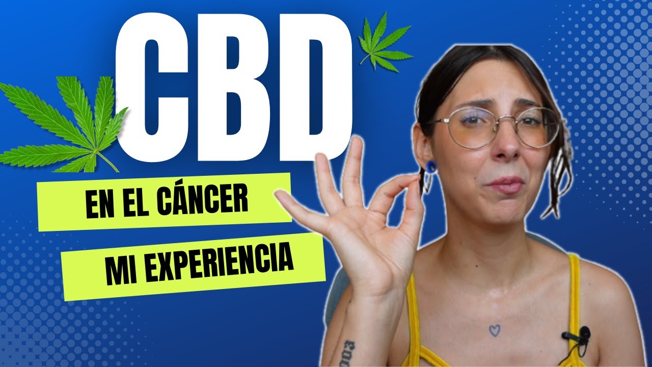 CBD y C&Aacute;NCER 🌿 Mi experiencia