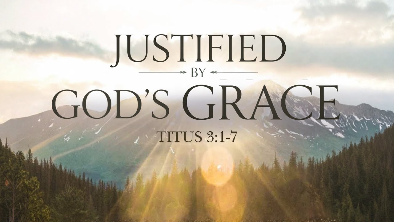 Justified by God's Grace (Titus 3:1-7) - Bro. Floyd Pereda | February 22, 2026