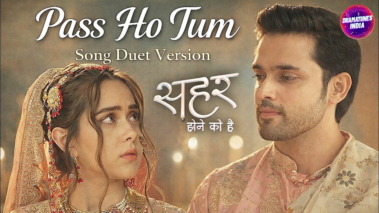 Seher Hone Ko Hai - New Song l Pass Ho Tum Song Duet Version l epi 51 