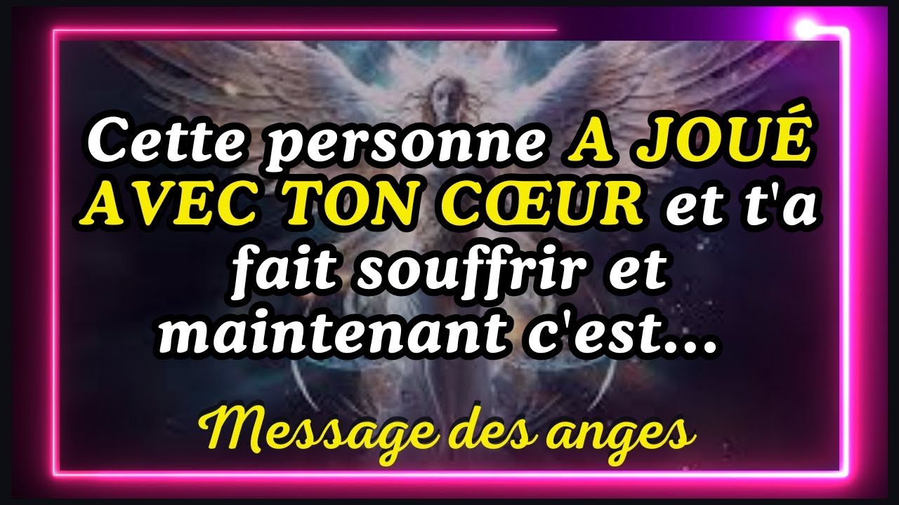 😭Cette personne A JOUÉ AVEC TON CŒUR et t'a fait souffrir et maintenant c'est... message des anges
