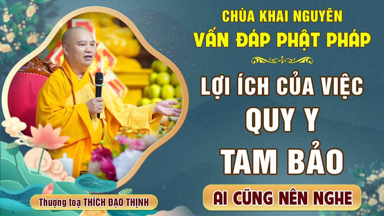 Lợi ích vô cùng khi QUY Y TAM BẢO - Là người Phật tử đừng nên bỏ qua│Thầy Thích Đạo Thịnh