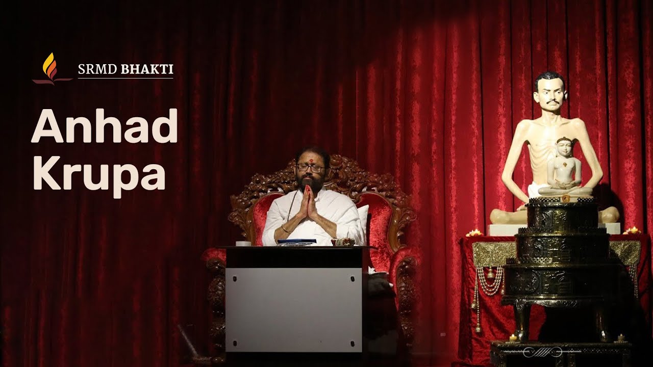 Anhad Krupa | SRMD Bhakti