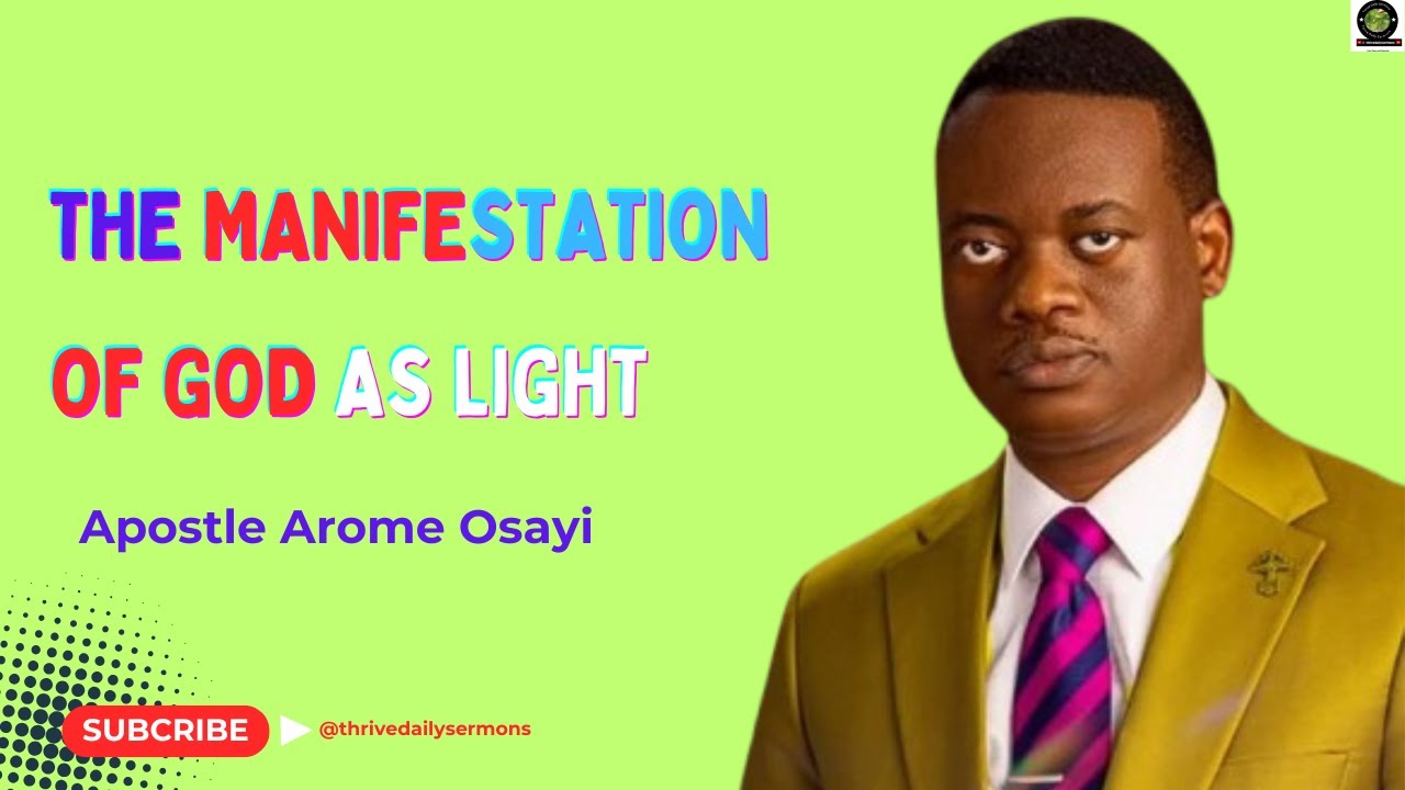 THE MANIFESTATION OF GOD AS LIGHT | APOSTLE AROME OSAYI