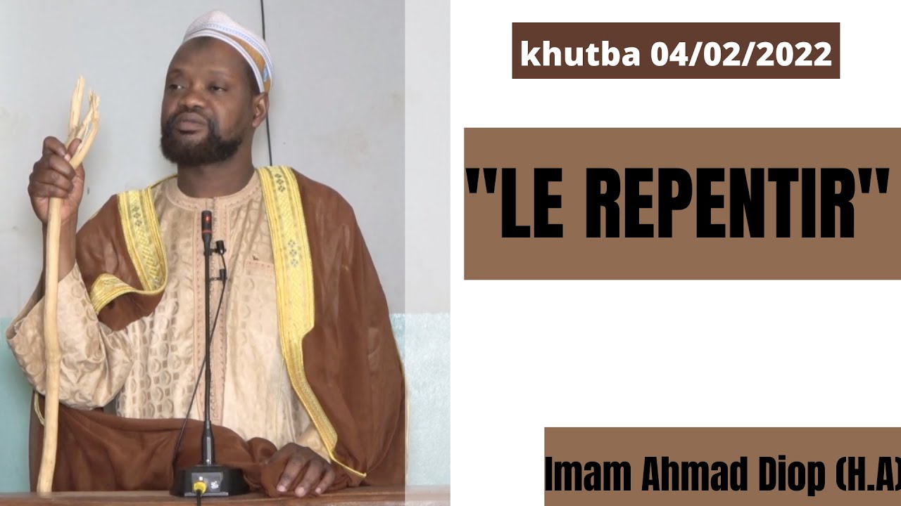 Le Repentir (At Tawbah) ~ Khutba 04/02/2022 ~ Imam Ahmad Diop (H.A)