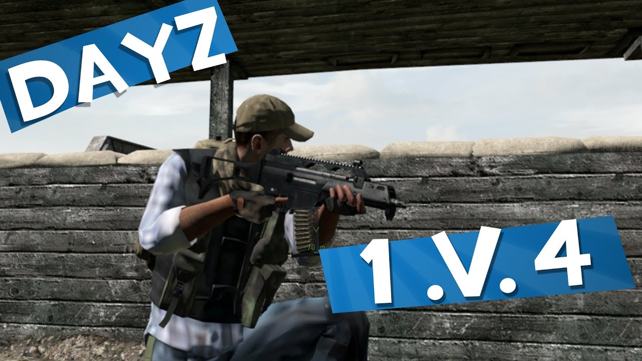 Dayz: 1 v 4