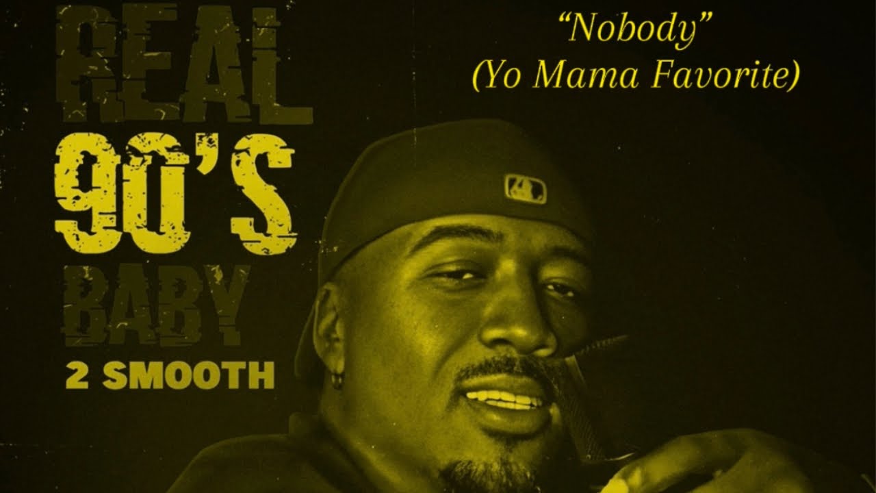 2 Smooth - Nobody (Yo Mama Favorite)