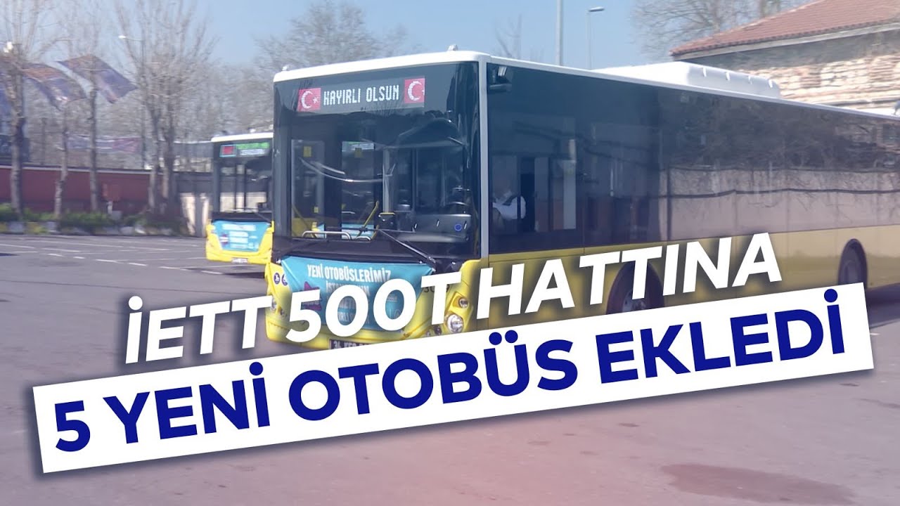 İETT 500T HATINA 5 YENİ OTOBÜS EKLEDİ