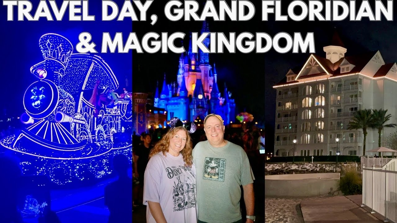 EMPTY NEST DISNEY,: TRAVEL DAY,  GRAND FLORIDIAN & MAGIC KINGDOM
