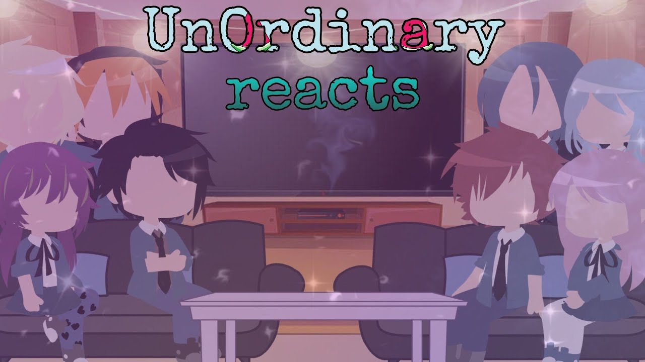 UnOrdinary reacts to 