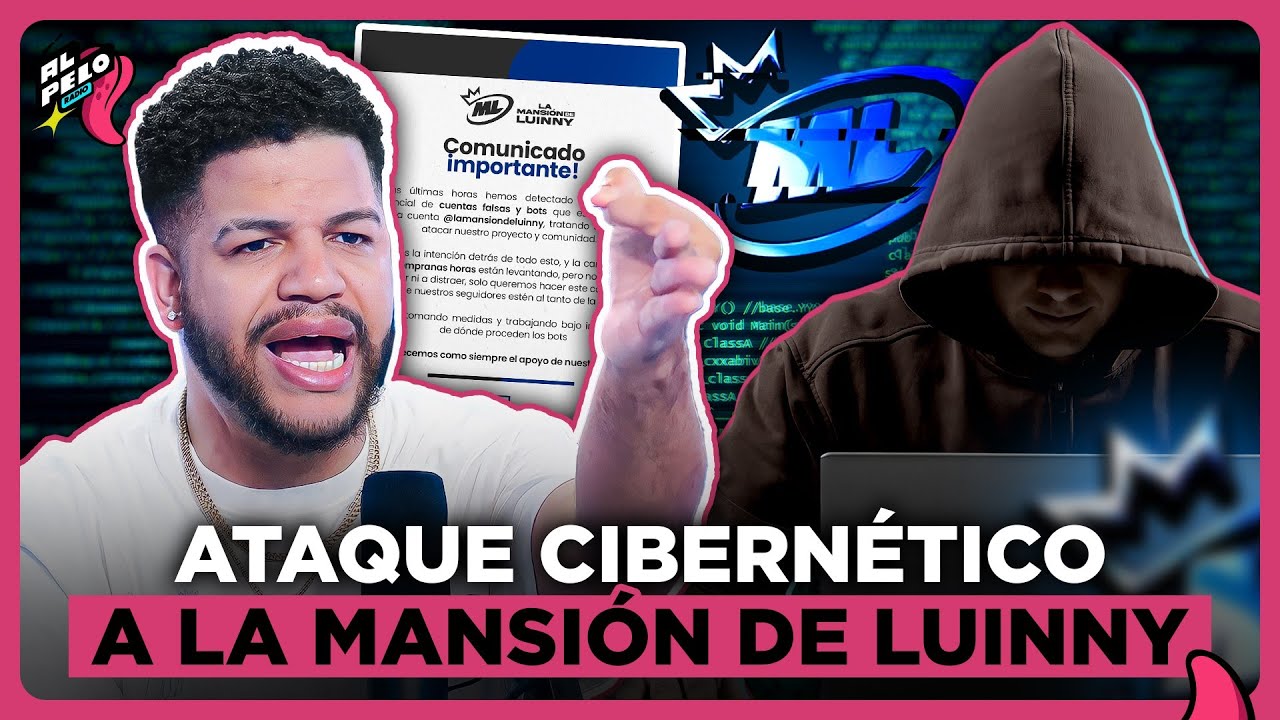 LUINNY MUESTRA PRUEBAS DE ATAQUE CIBERNÉTICO A LA MANSIÓN DE LUINNY POR SU GRAN ÉXITO 