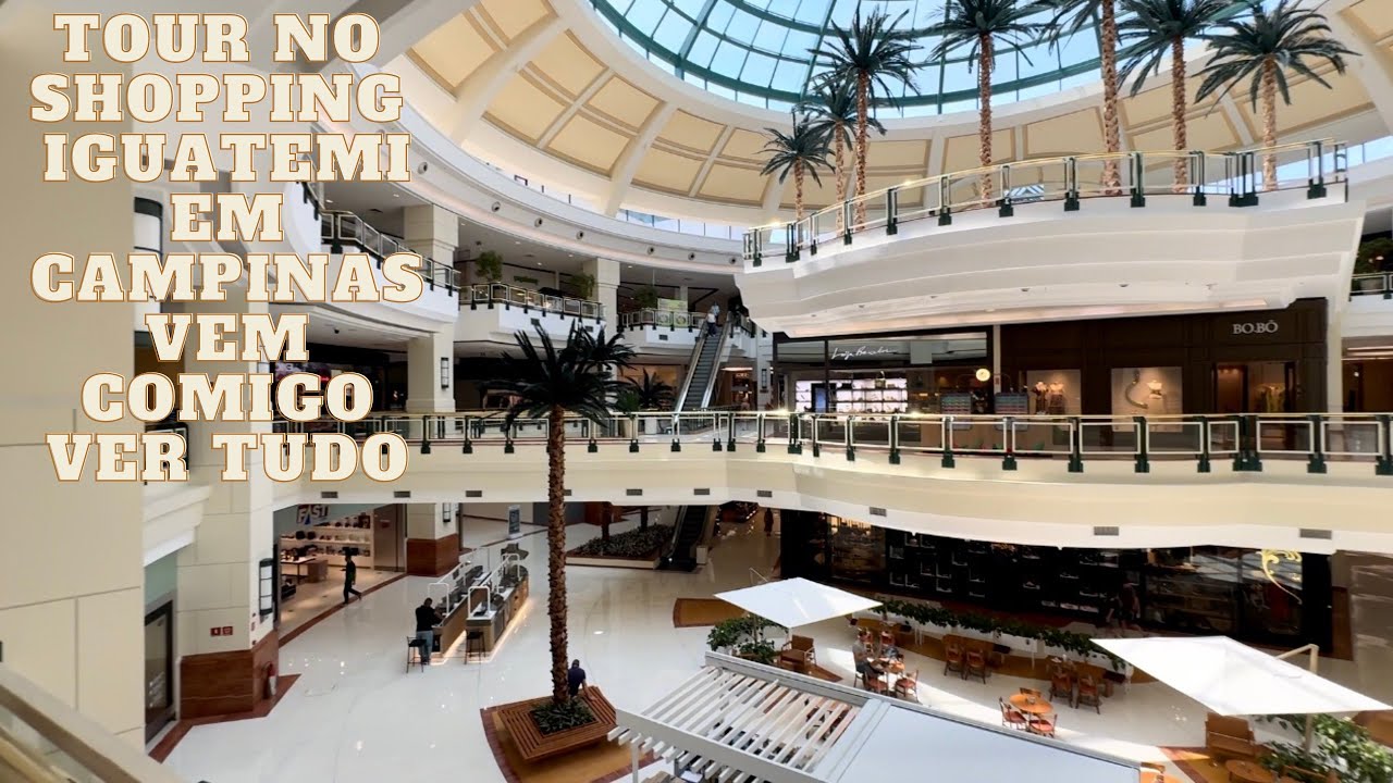 TOUR COMPLETO NO SHOPPING IGUATEMI EM CAMPINAS, PREÇOS DAS LOJAS DO IGUATEMI CAMPINAS.