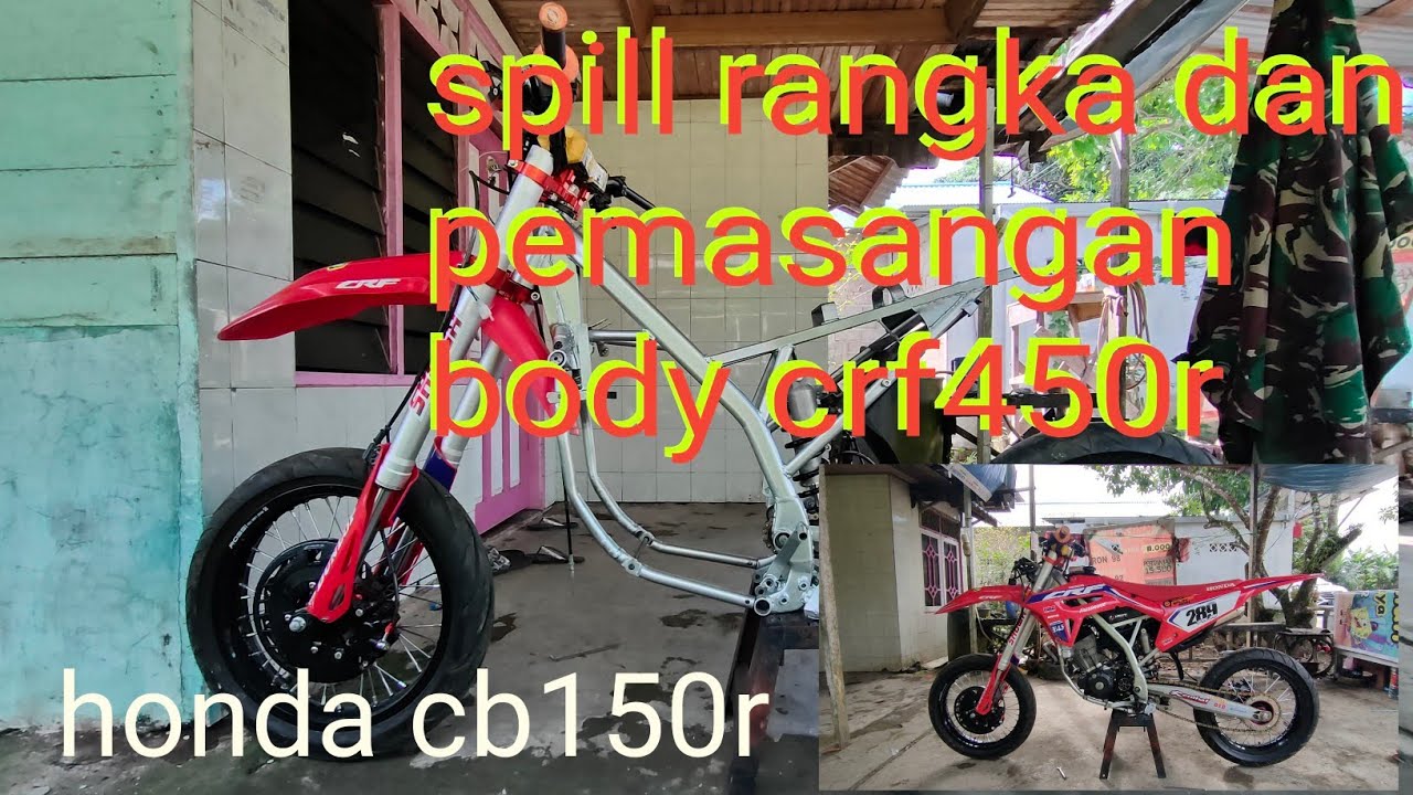 spill rangka dan pemasangan body crf450r, MODIF HONDA CB150R JADI CRF450R SUPERMOTO