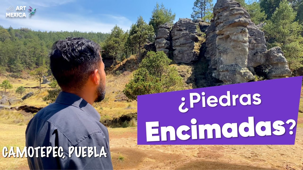 Piedras ENCIMADAS, en Puebla