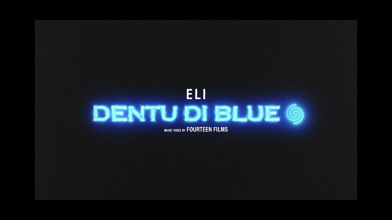 Eli - Dentu Di Blue 🌀  [Video Oficial]