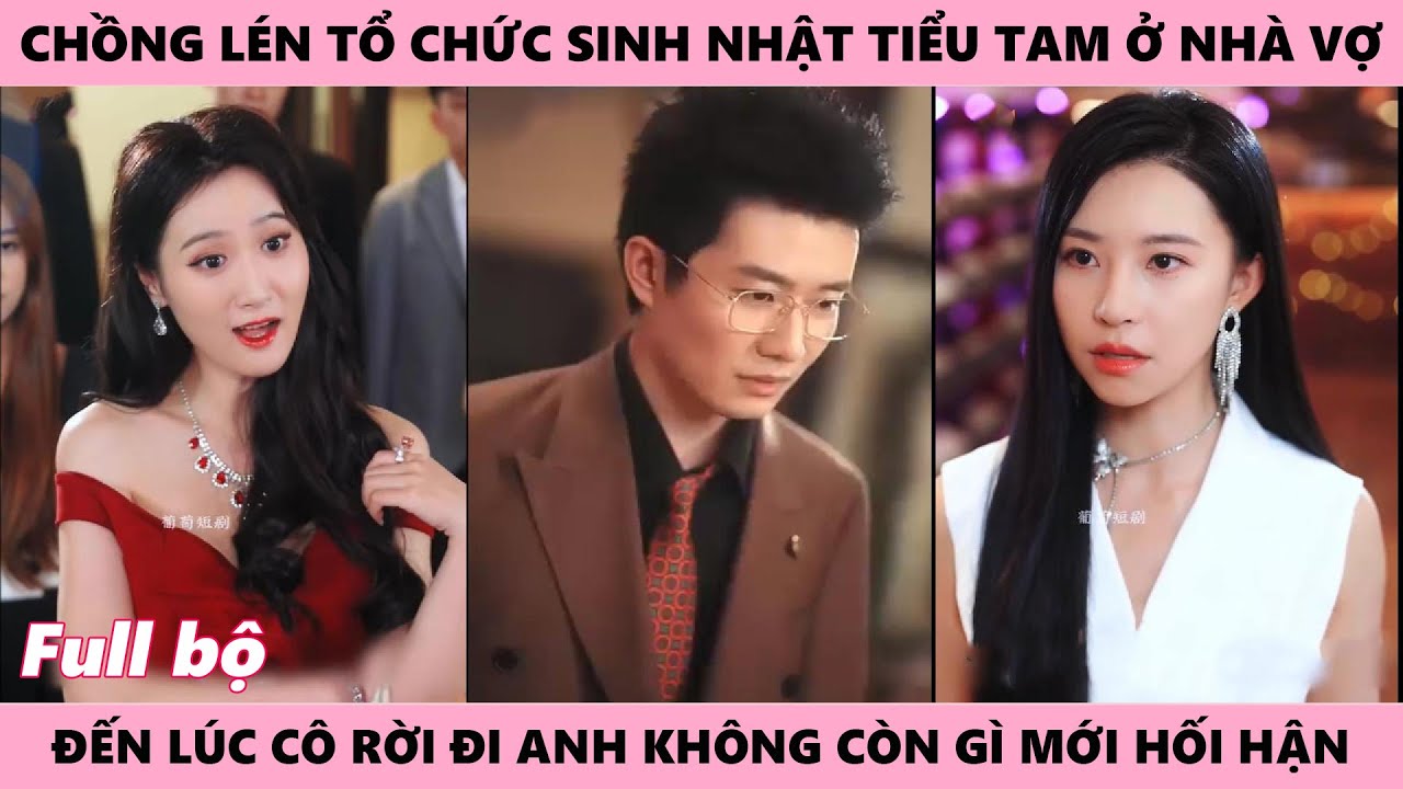 Vợ Quay Mặt Rời Đi Khi Chồng Là Kẻ Ăn Bám Lại Nuôi Tiểu Tam Ở Ngoài Hối Hận Vì Bí Mật Trong Hầm Rượu