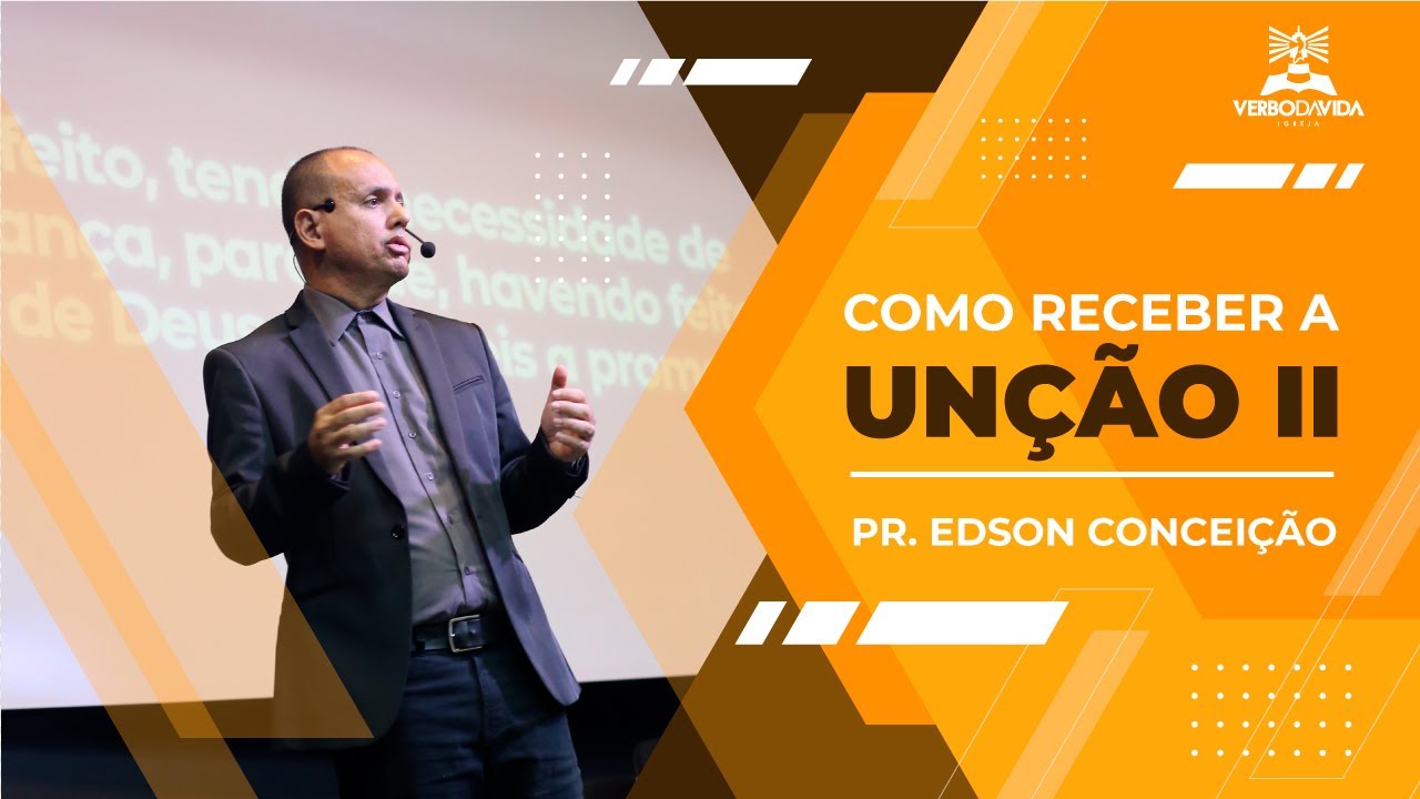 COMO RECEBER A UNÇÃO - PARTE 2 (oração em línguas)| Pr. Edson Conceição | Verbo da Vida 31/07/2022