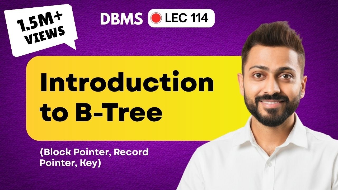 Lec-100: Introduction to B-Tree and its Structure | Block Pointer, Record Pointer, Key