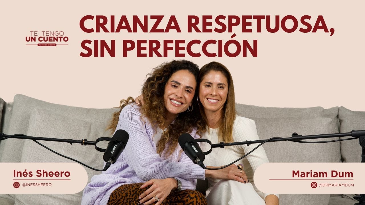 Te Tengo Un Cuento: Crianza Respetuosa Sin Perfección | Ep. 12