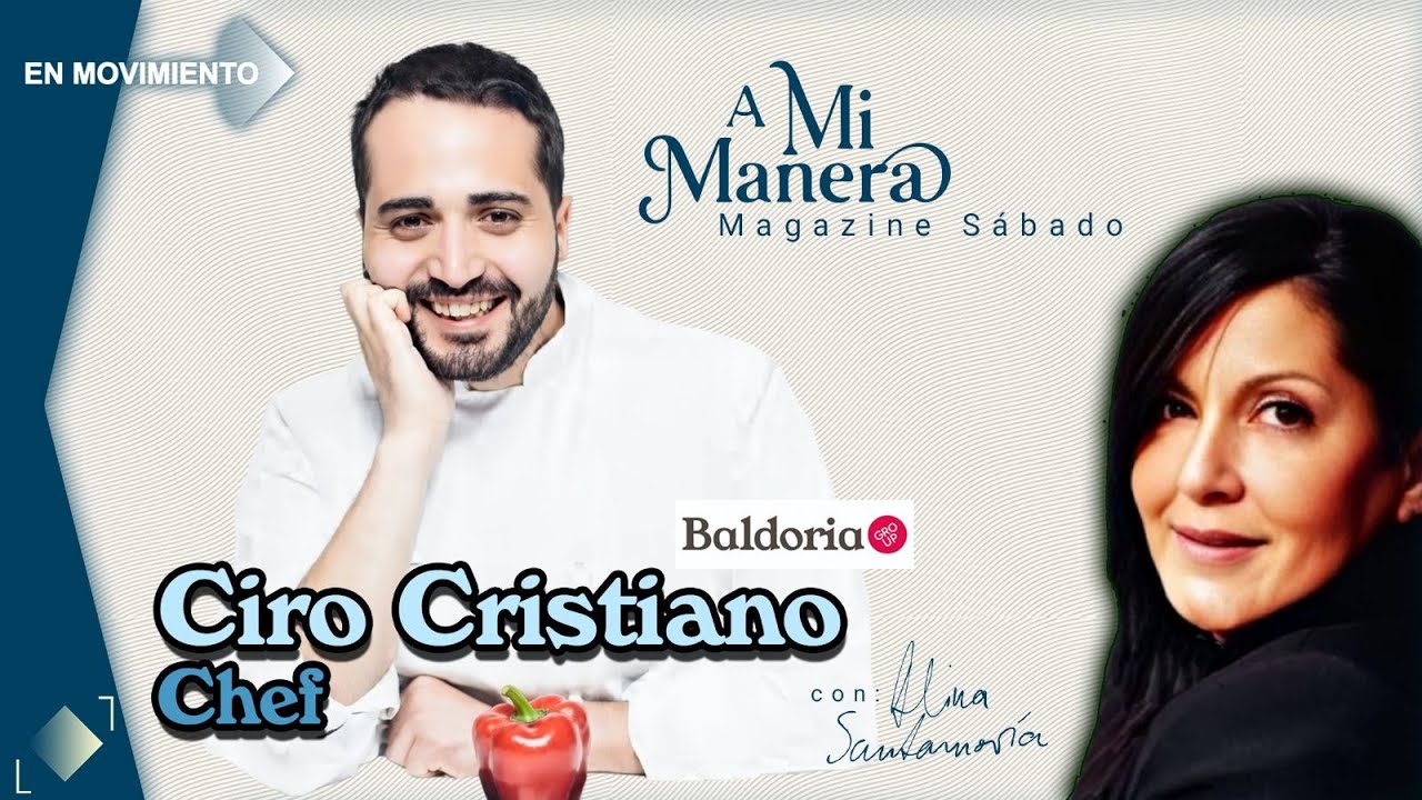 Entrevistamos a: Ciro Cristiano (Chef) -👠 A MI MANERA 👠