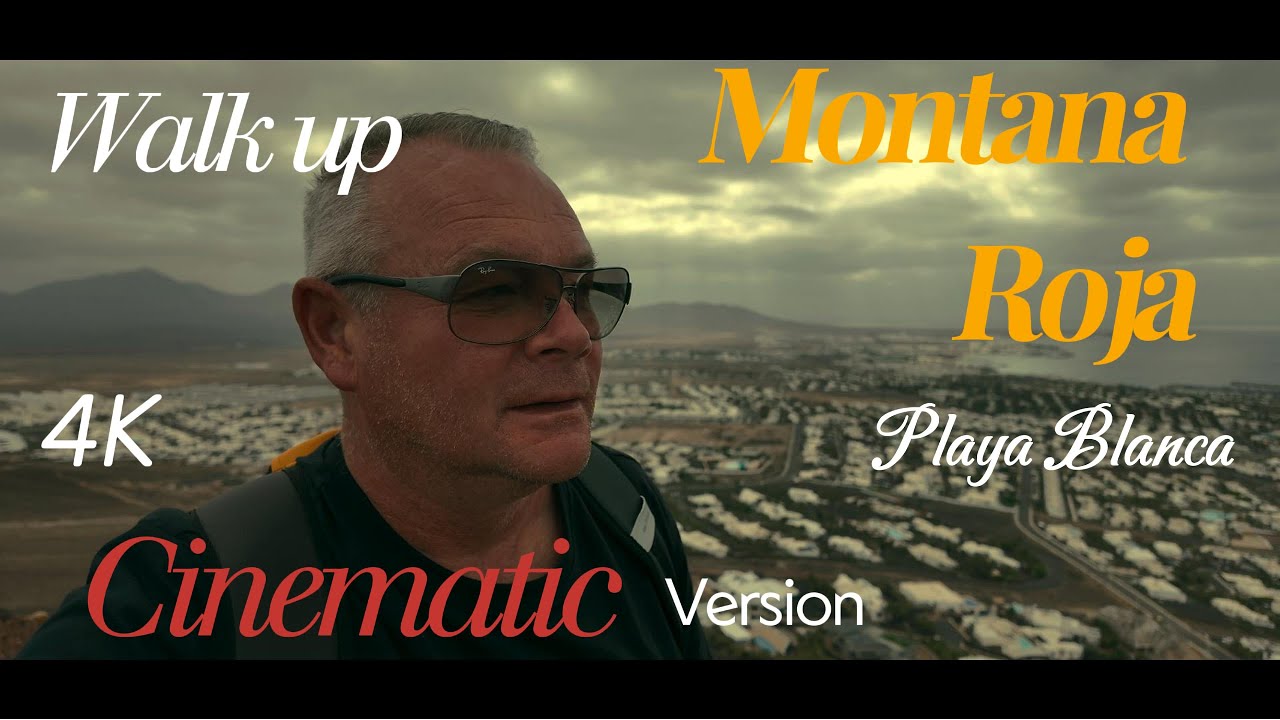 Monta&ntilde;a Roja (Volcano )Walk...Playa Blanca Lanzarote ....Cinematic version