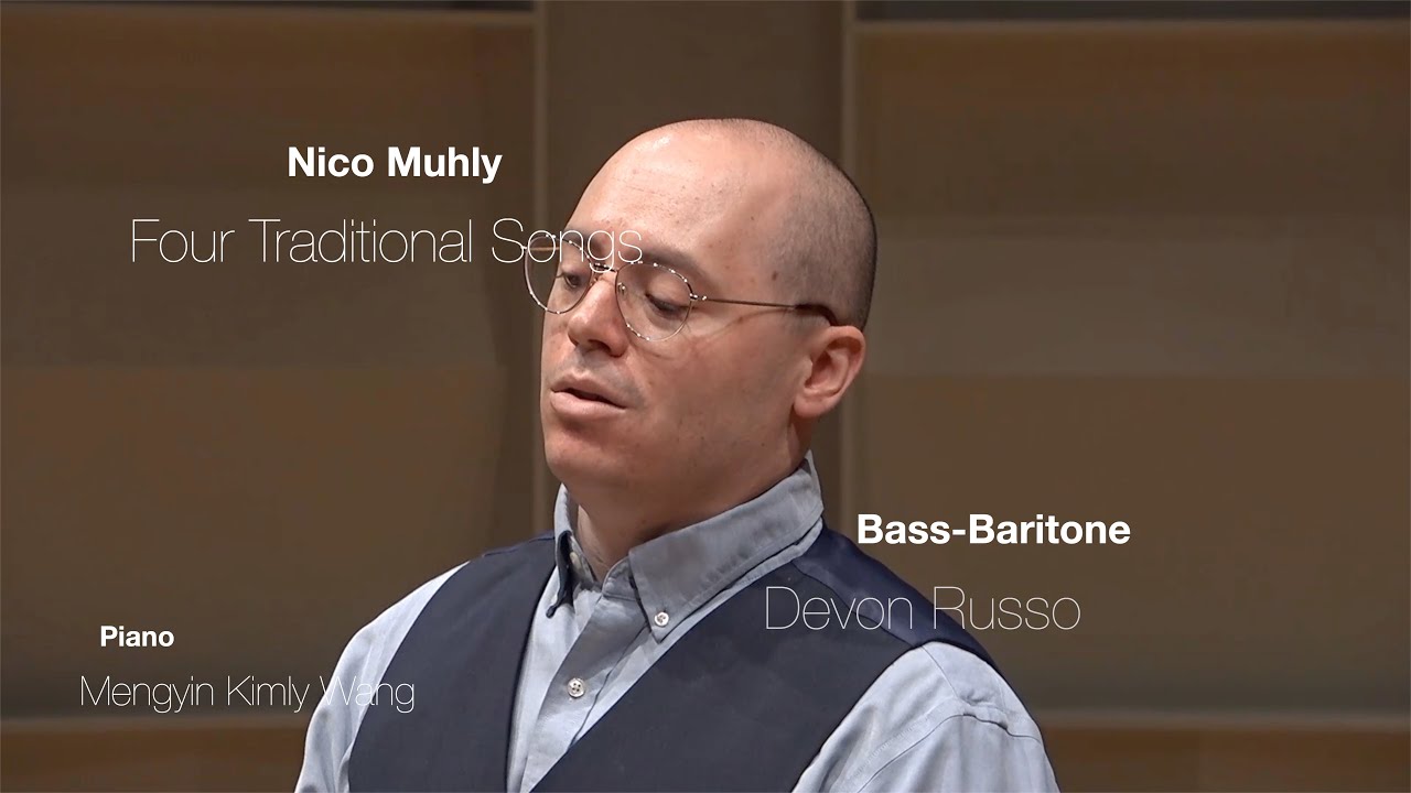 Four Traditional Songs - Nico Muhly - Devon Russo, Bass-Baritone & Mengyin Kimly Wang, Piano
