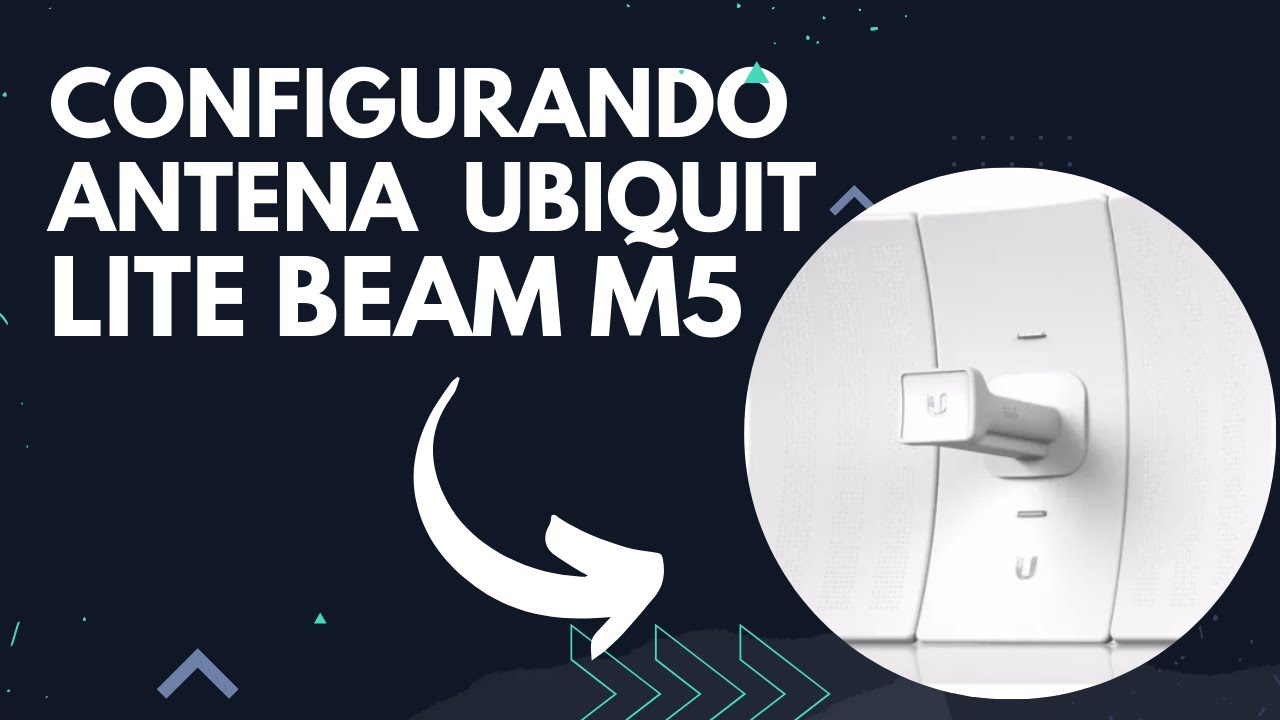 CONFIGURANDO ANTENA LITE BEAM M5 DA UBIQUIT