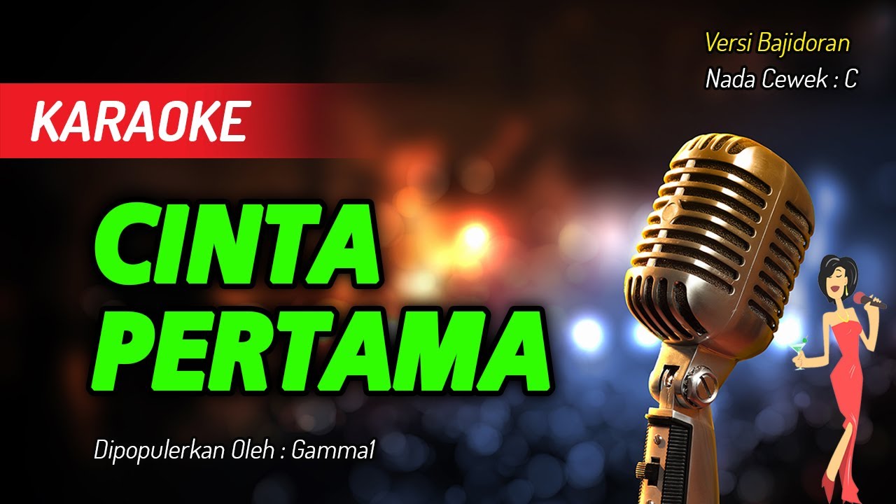 Karaoke CINTA PERTAMA - Gamma1 ( Nada Wanita )