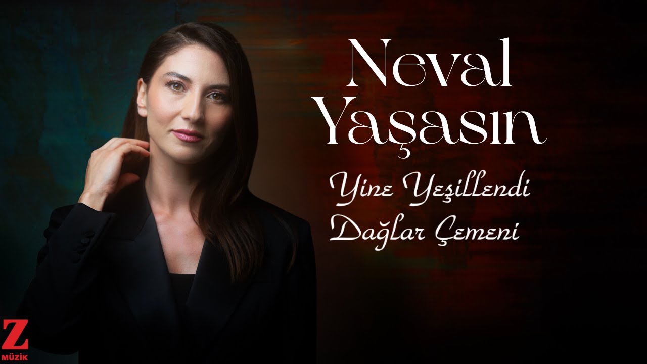 Neval Yaşasın - Yine Yeşillendi Dağlar Çemeni I İlkyaz © 2024 Z Müzik