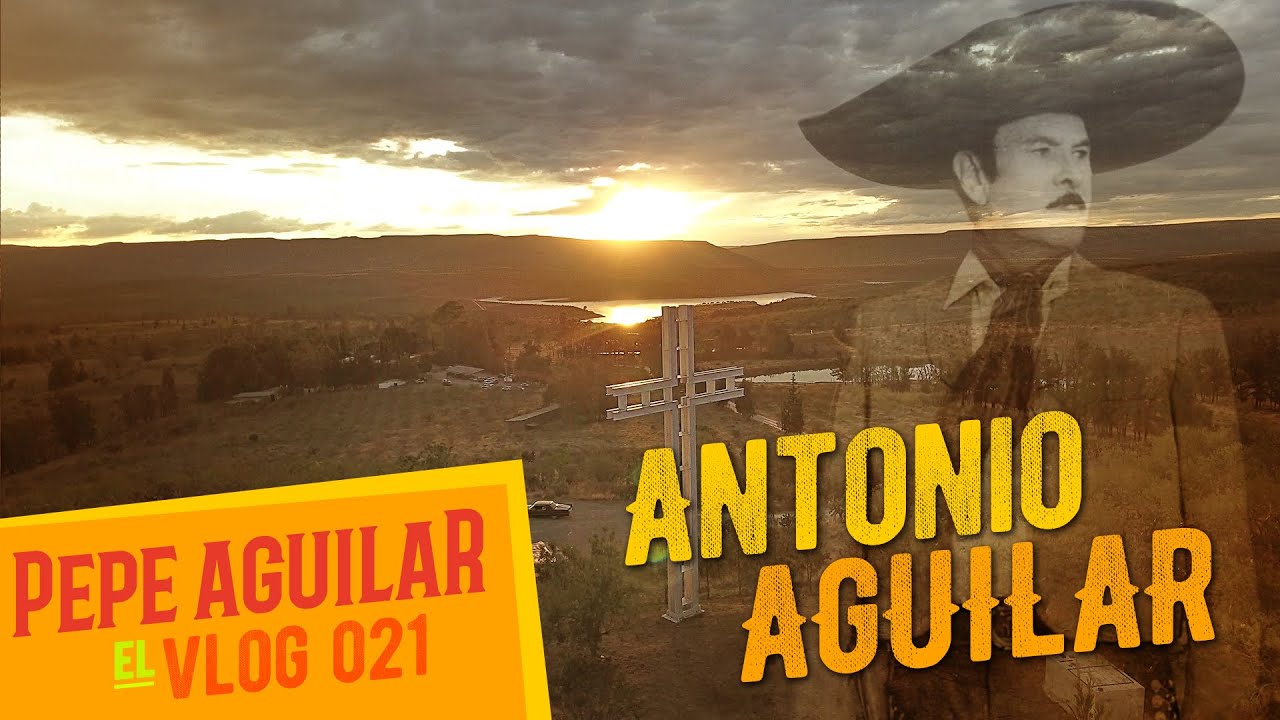 Pepe Aguilar - EL VLOG 021- Antonio Aguilar