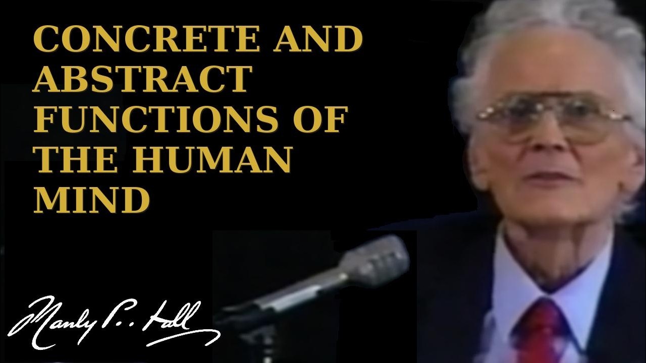 CONCRETE AND ABSTRACT FUNCTIONS OF THE HUMAN MIND: MANLY PALMER HALL