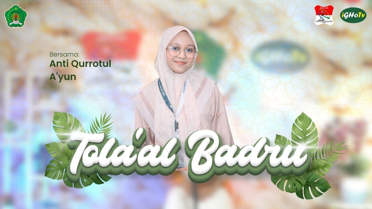 Eps 03 || Tola'al Badru Cover Anti Qurrotul A'yun || Prodi MPI