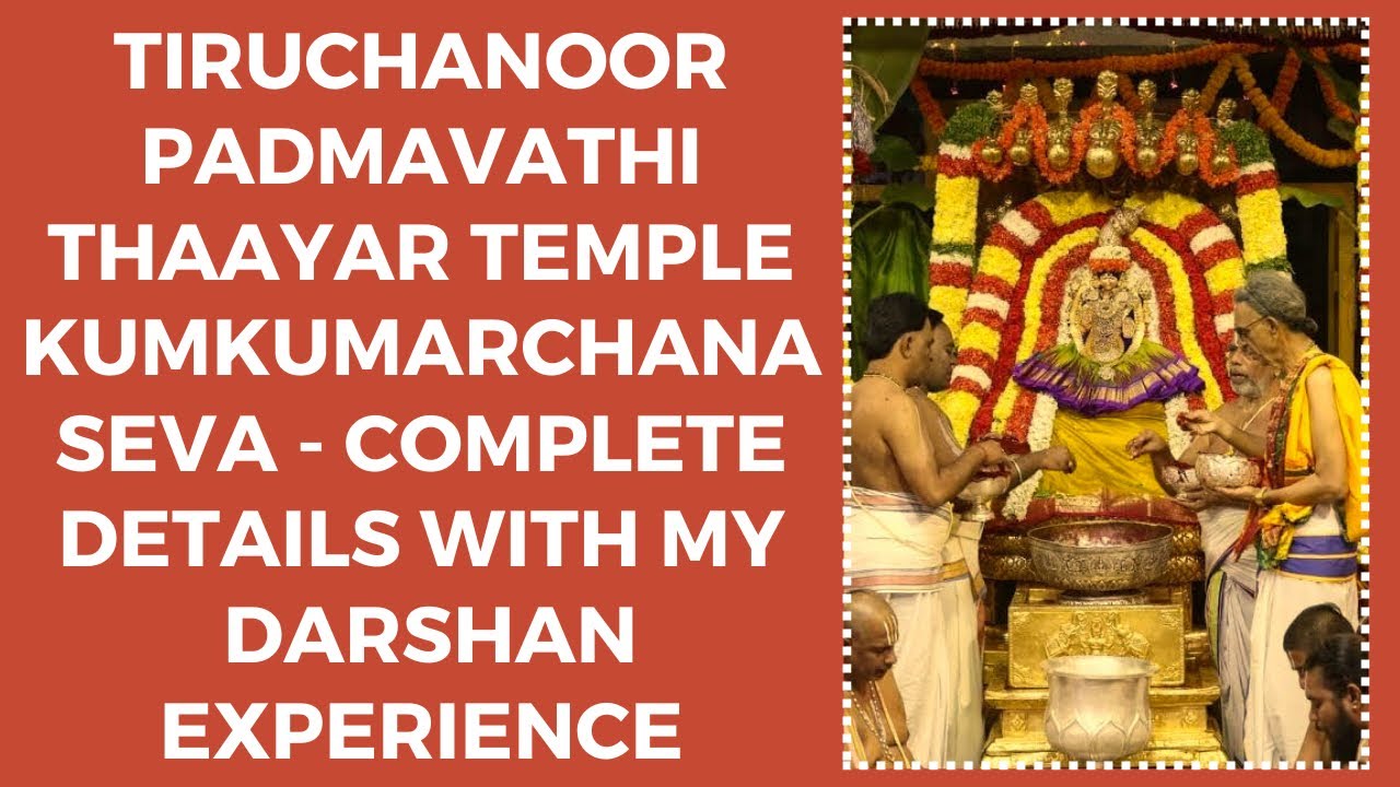KUMKUMARCHANA SEVA at Tiruchanoor Padmavathi Thaayar Temple| A-Z Details with My Recent Experience