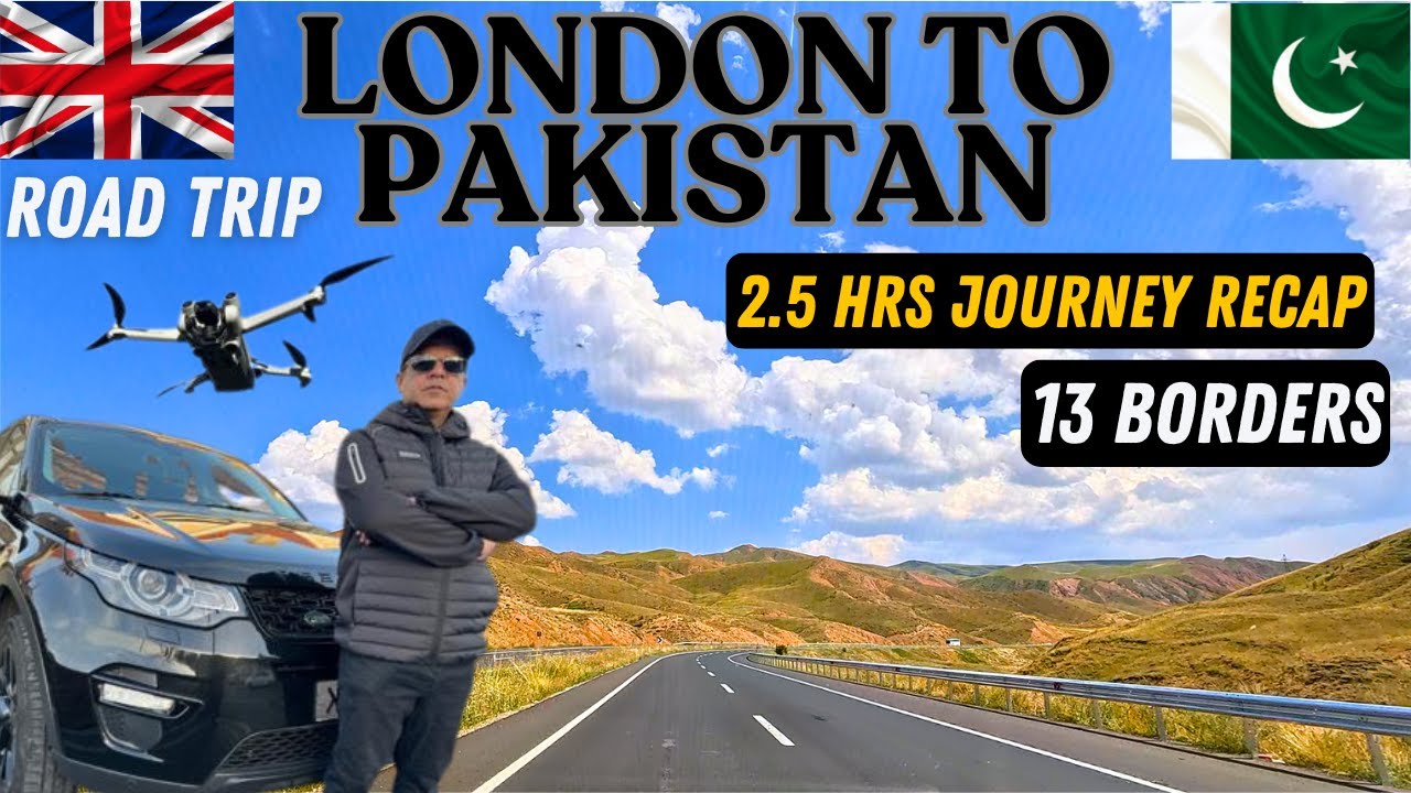 LONDON TO PAKISTAN BY ROAD | IN 150 MINUTES