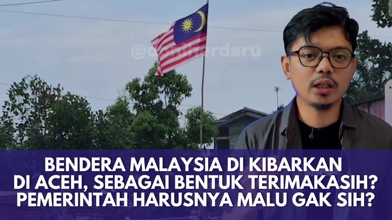 BENDERA MALAYSIA DIKIBARKAN DI ACEH TAMIANG, Pemerintah Indonesia Harusnya Malu Dong dg Kerjanya?