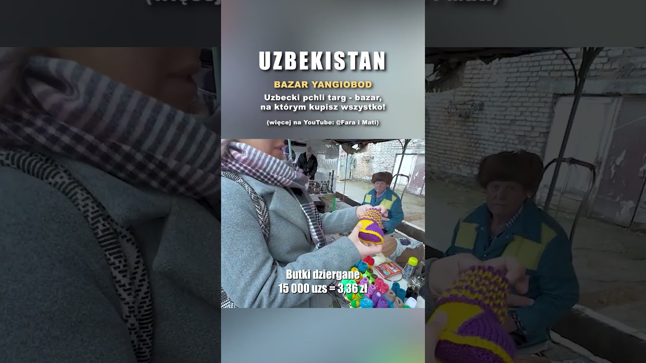 UZBEKISTAN - Bazar Yangiobod! Uzbecki pchli targ, gdzie kupisz WSZYSTKO!