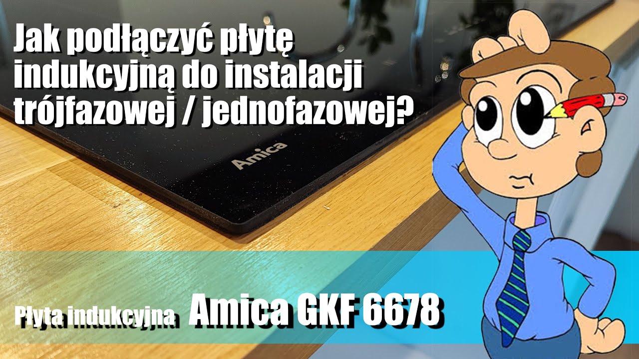 Podłączenie płyty indukcyjnej Amica GKF 6678 do instalacji trójfazowej / jednofazowej.