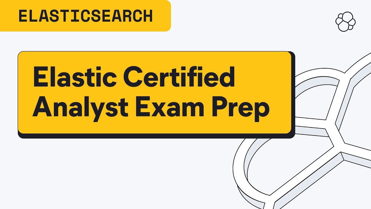 Preparing for the Elastic Certified Analyst Exam