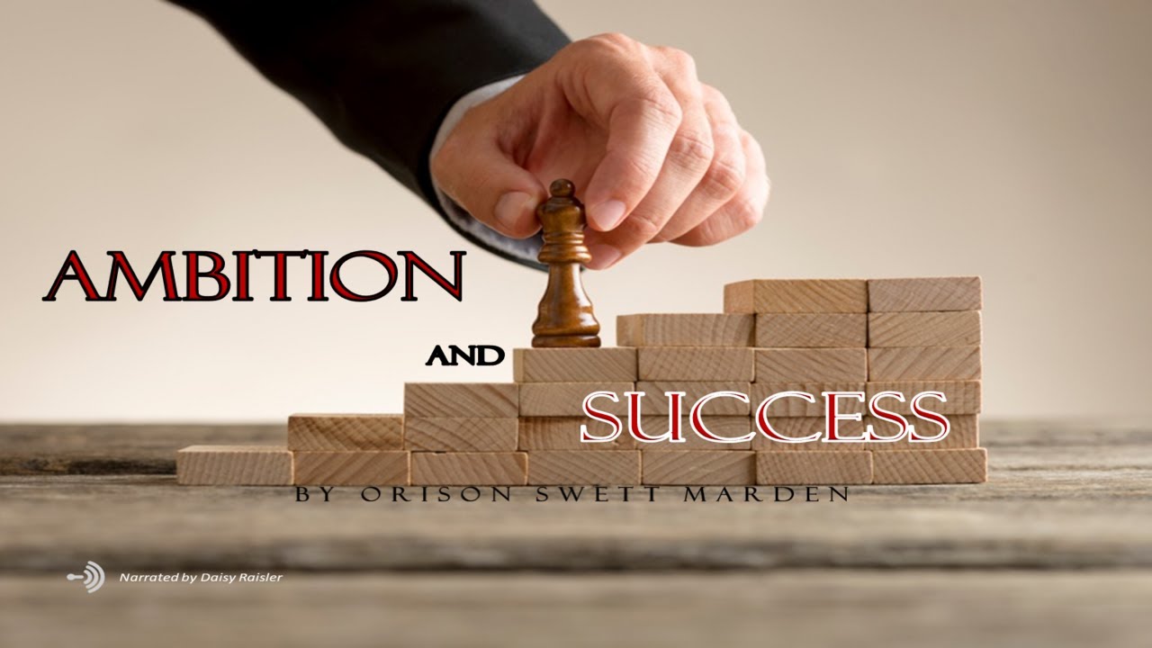 Ambition and Success by Orison Swett Marden - Full Audio Book