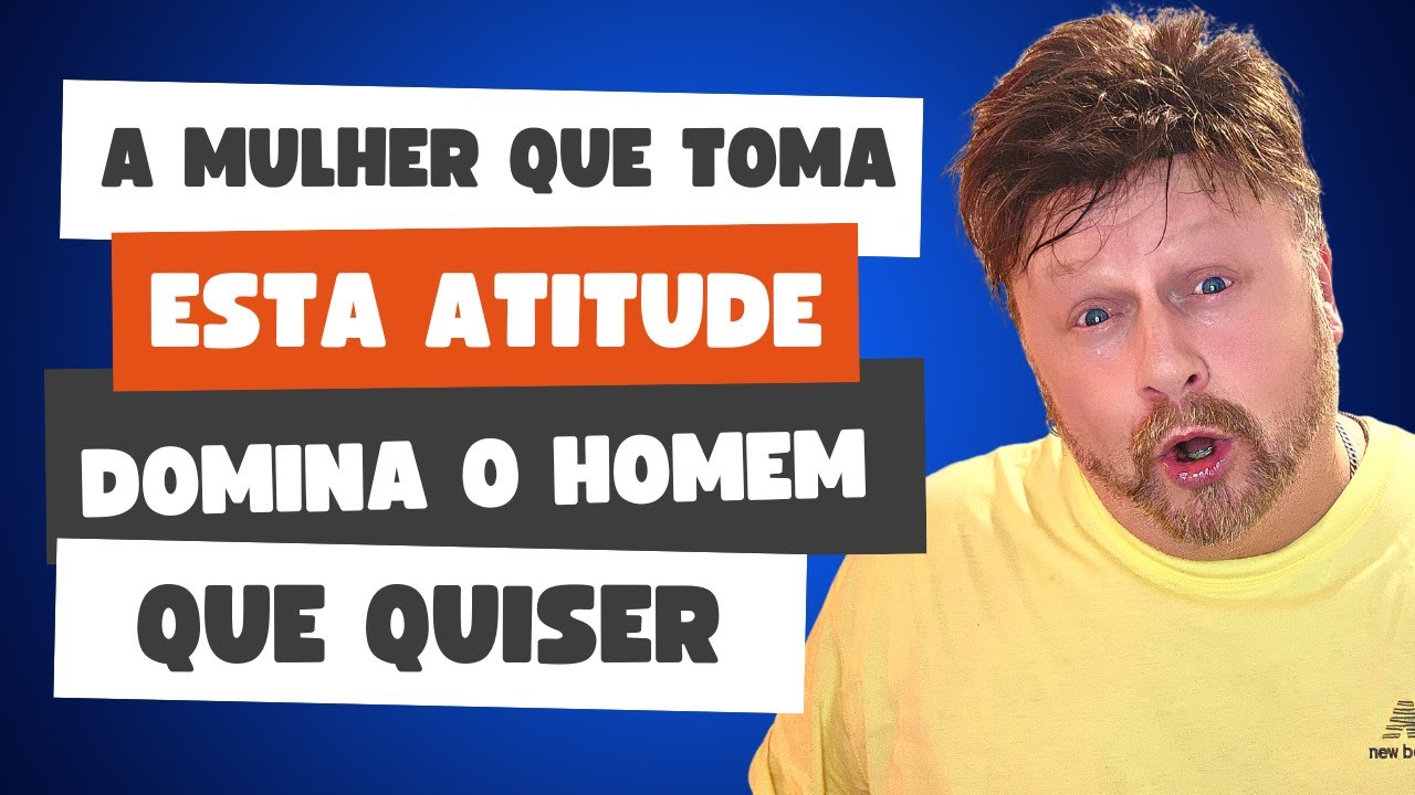 A MULHER QUE TOMA ESTA ATITUDE DOMINA O HOMEM QUE QUISER | ISSO FAZ ELE CORRER ATRÁS DE VOCÊ