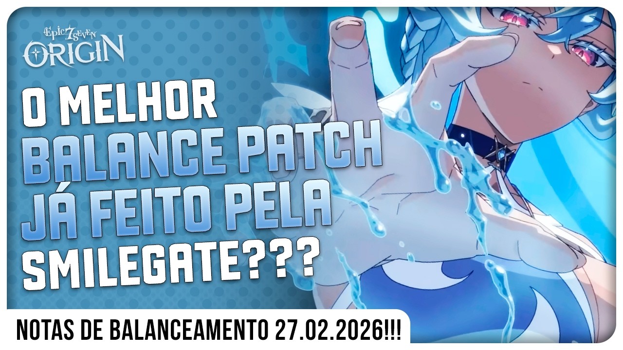 NOTAS DE BALANCEAMENTO 27/02/2026!!! - EPIC SEVEN: ORIGIN